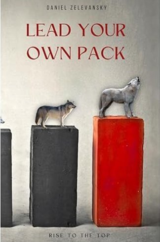 Lead Your Own Pack by Daniel Zelevansky